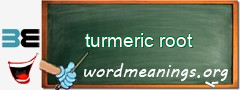 WordMeaning blackboard for turmeric root
